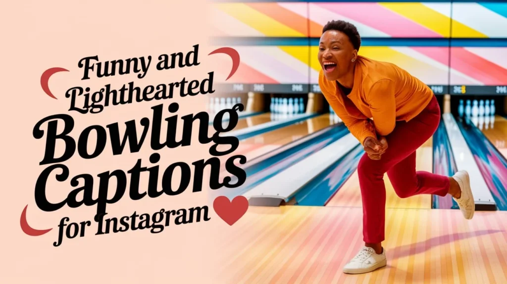 Funny and Lighthearted Bowling Captions for Instagram 