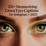 Green Eyes Captions for Instagram