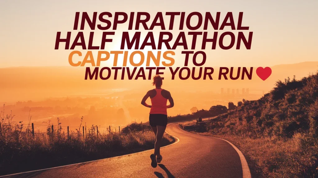 Inspirational Half Marathon Captions to Motivate Your Run 