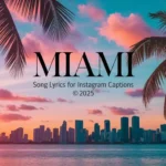 Miami Song Lyrics for Instagram Captions