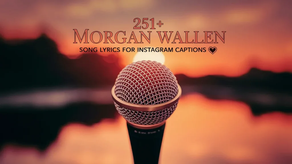 Morgan Wallen Song Lyrics for Instagram Captions