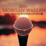 Morgan Wallen Song Lyrics for Instagram Captions
