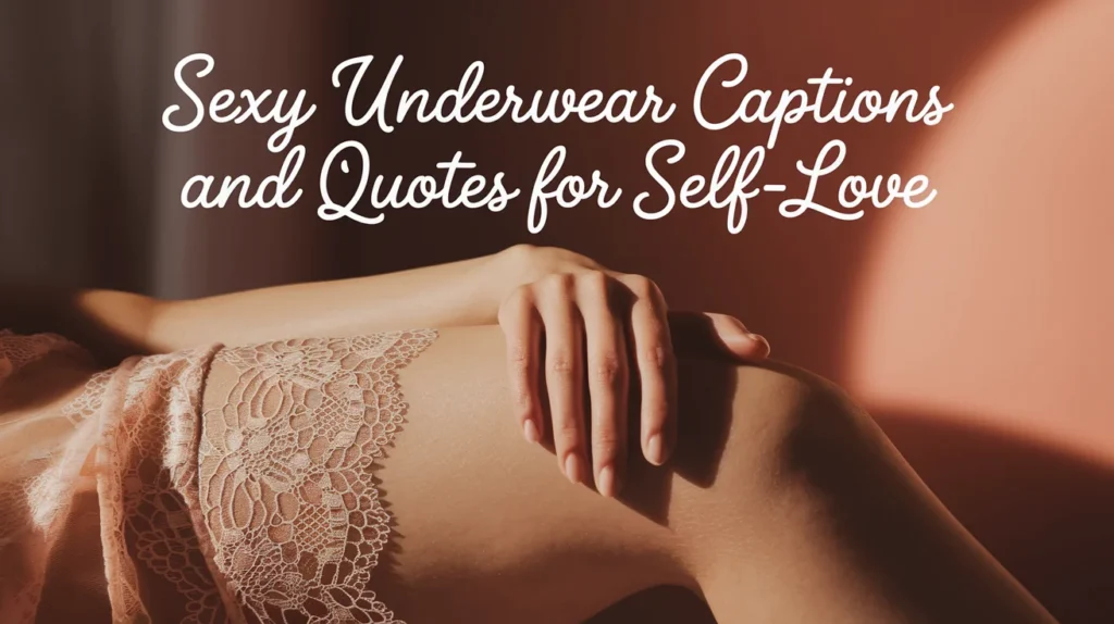 Sexy Underwear Captions and Quotes for Self-Love